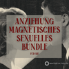 Anziehung – Magnetisches Sexuelles Bundle