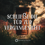 Schließe die Tür zur Vergangenheit