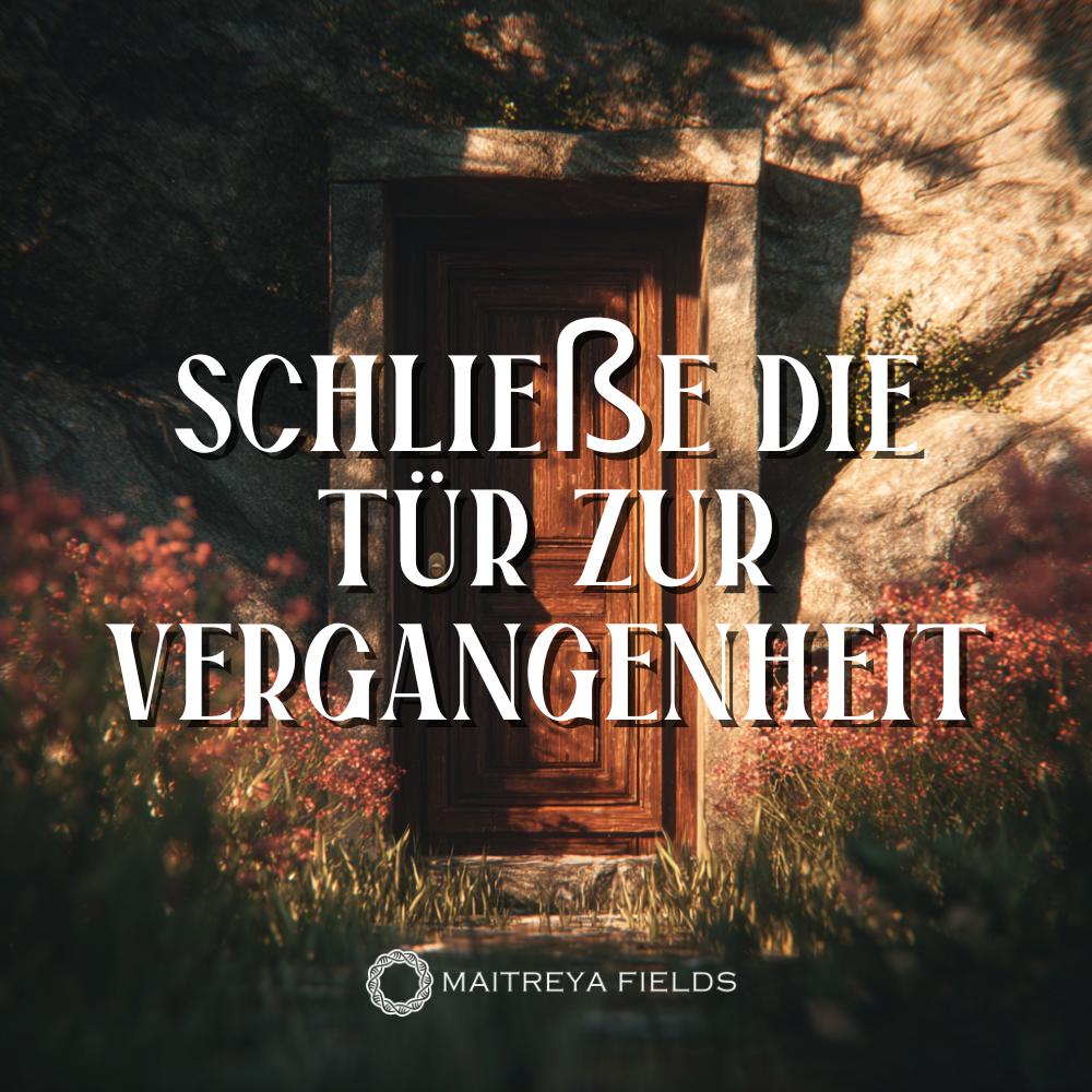 Schließe die Tür zur Vergangenheit