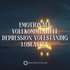 Emotionale Vollkommenheit – Depression vollständig loslassen