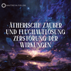 Ätherische Zauber- und Fluchauflösung – Zerstörung der Wirkungen