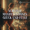 Schnelle Manifestationen + Glück und Fülle