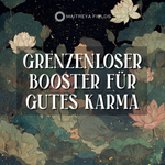 Grenzenloser Booster für gutes Karma