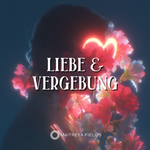 Liebe & Vergebung