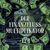 Geldverstärker: Der Finanzfluss-Multiplikator