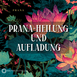 Prana-Heilung und Aufladung
