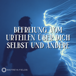 Befreiung vom Urteilen über dich selbst und andere