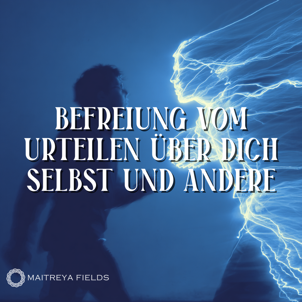 Befreiung vom Urteilen über dich selbst und andere