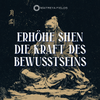 Erhöhe Shen (神) – Die Kraft des Bewusstseins