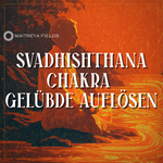 Svadhishthana Chakra | Gelübde Auflösen