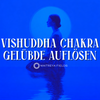 Vishuddha Chakra | Gelübde auflösen